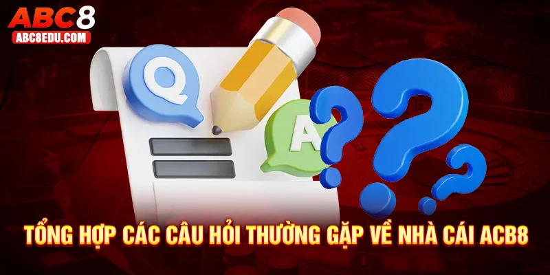 câu hỏi thường gặp về nhà cái abc8