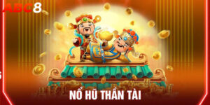 Nổ Hũ Thần Tài - Tham Gia Săn Jackpot Kiếm Tiền Khủng
